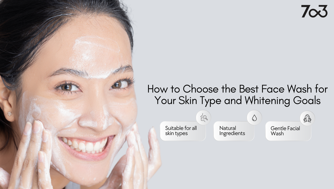 How to Choose the Best Face Wash for Your Skin Type and Whitening Goals
