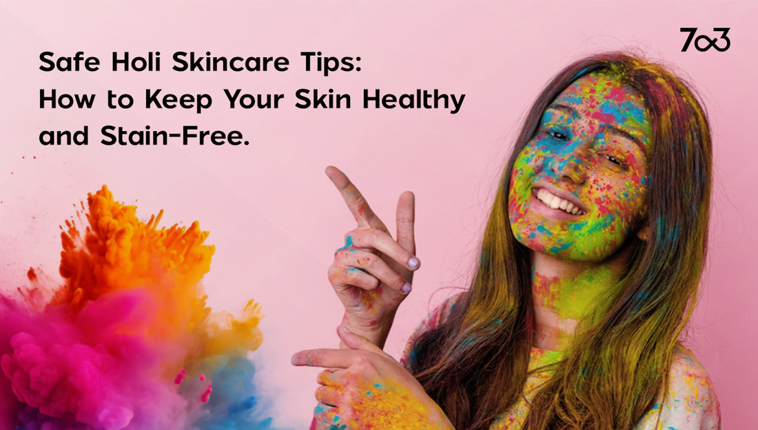 Safe Holi Skincare Tips: How to Keep Your Skin Healthy & Stain-Free
